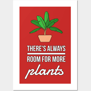 There's Always Room For More Plants Posters and Art